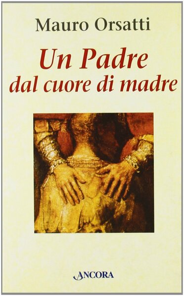 Un Padre dal cuore di madre. Meditazioni