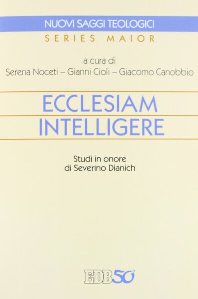 Ecclesiam intelligere. Studi in onore di Severino Dianich