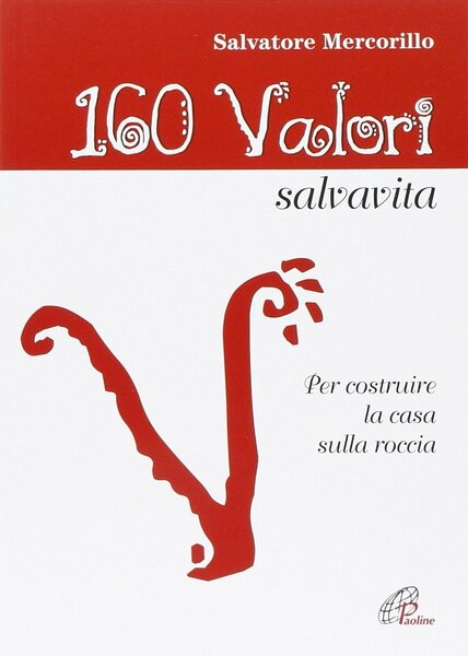 160 valori salvavita. Per costruire la casa sulla roccia