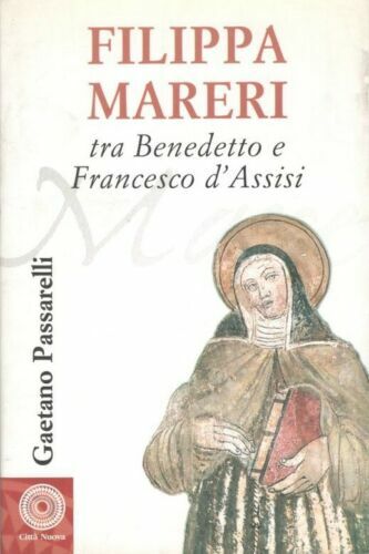 Filippa Mareri. Tra Benedetto e Francesco d'Assisi