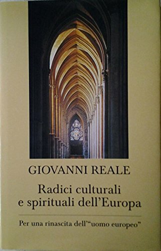 Radici culturali e spirituali dell'Europa. Per una rinascita dell'"uomo europeo"