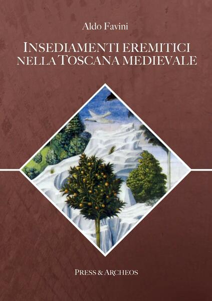 Insediamenti eremitici nella Toscana Medievale.