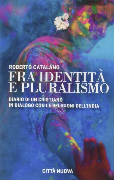 Fra identità e pluralismo. Diario di un cristiano in dialogo …