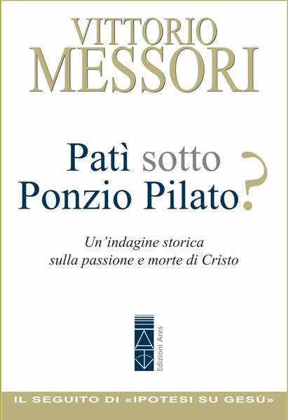 Patì sotto Ponzio Pilato?. Un'indagine storica sulla passione e morte …