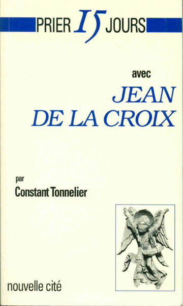 Prier 15 jours avec Jean de la Croix.