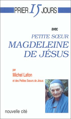 Prier 15 jours avec Petite Soeur Magdeleine de Jésus.