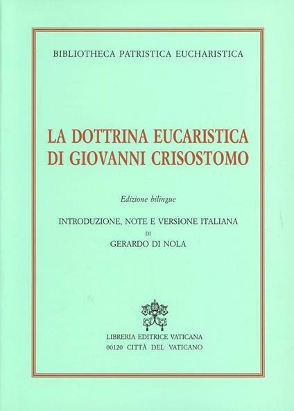 La dottrina eucaristica di Giovanni Crisostomo. Edizione bilingue. Introduzione, note …