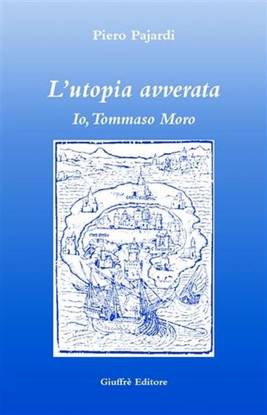 L'utopia avverata. Io, Tommaso Moro.