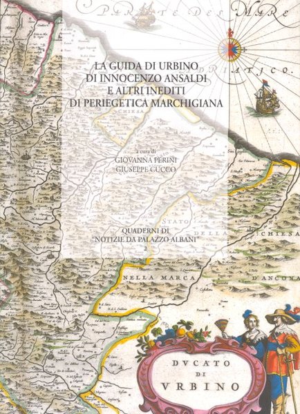 La guida di Urbino di Innocenzo Ansaldi e altri inediti …
