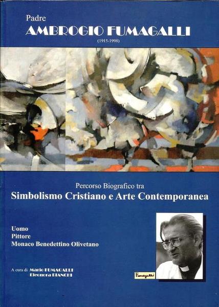 Padre Ambrogio Fumagalli Percorso biografico tra Simbolismo Cristiano e Arte …