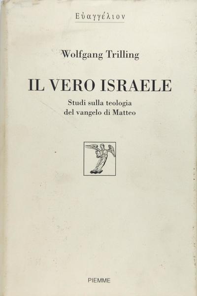 Il vero Israele : studi sulla teologia del Vangelo di …