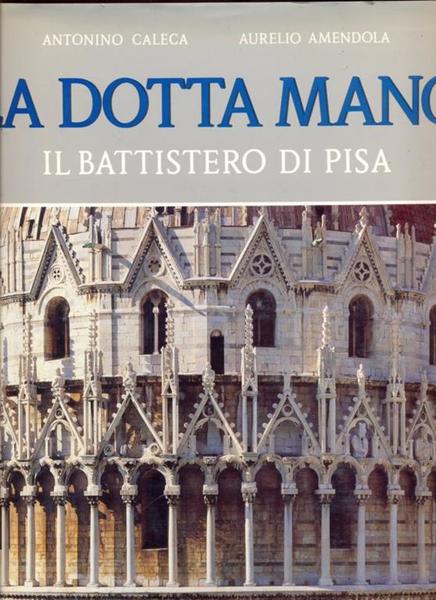La dotta mano Il battistero di Pisa.