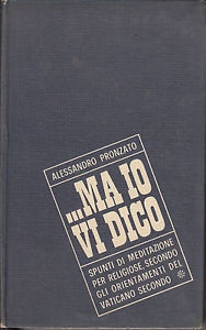 … Ma io vi dico.