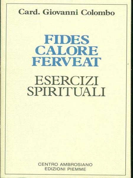 Fides calore ferveat : esercizi spirituali.