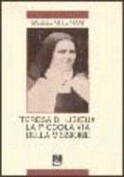 Teresa di Lisieux la piccola via della missione