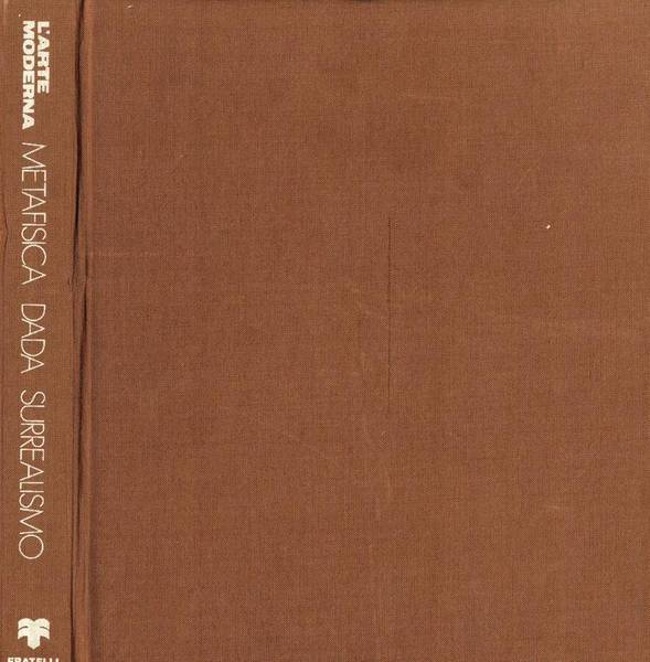 Metafisica, Dada, Surrealismo.