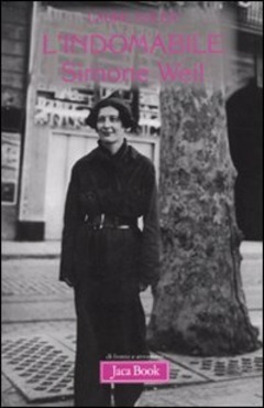 L'indomabile Simone Weil.