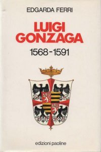 Luigi Gonzaga 1568-1591.