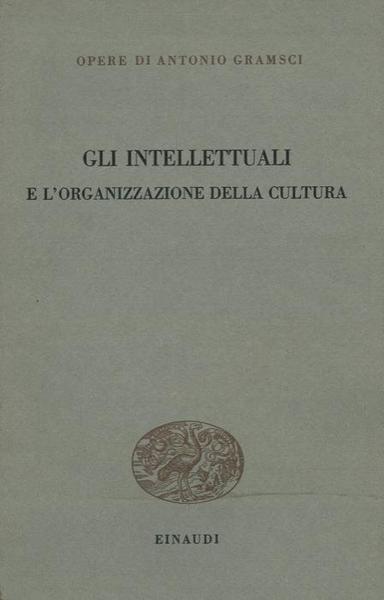 Gli intellettuali e l'organizzazione della cultura.