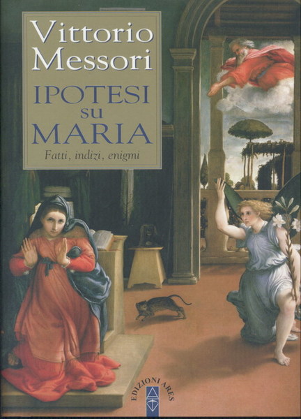Ipotesi su Maria. Fatti, indizi, enigmi.