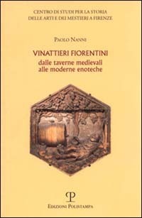 Vinattieri fiorentini dalle taverne medievali alle moderne enoteche.