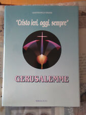“Cristo ieri, oggi, sempre” Gerusalemme.