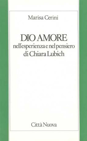 Dio amore nell'esperienza e nel pensiero di Chiara Lubich.