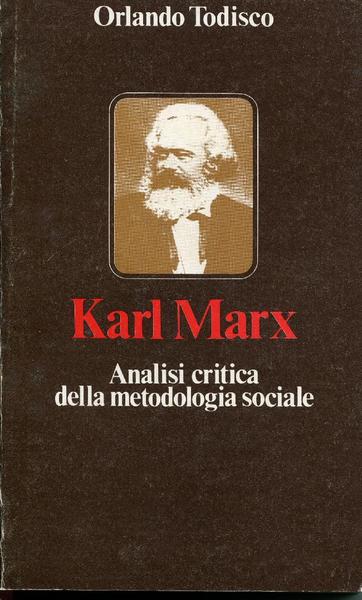 Karl Marx Analisi critica della metodologia sociale.