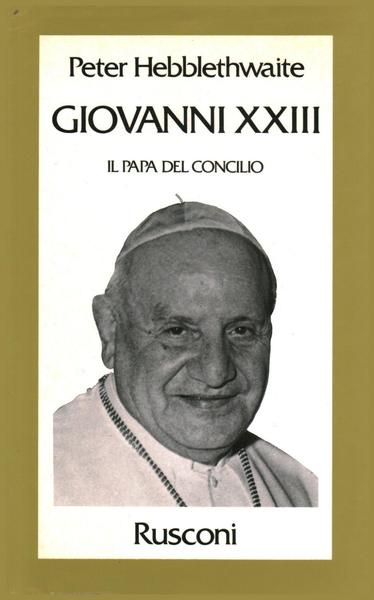 Giovanni XXIII il papa del Concilio.