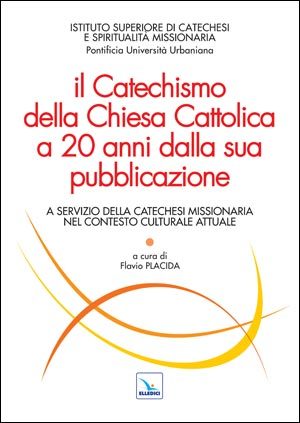 Il Catechismo della Chiesa Cattolica a 20 anni dalla sua …