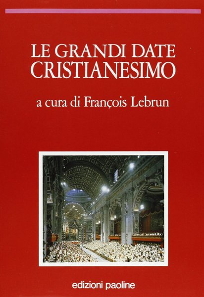 Le grandi date Cristianesimo.
