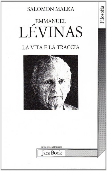 Emmanuel Levinas La vita e la traccia.