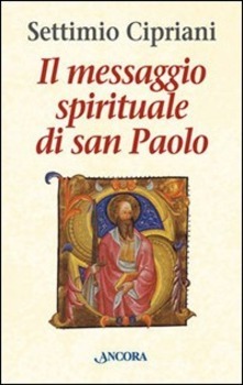 Il messaggio spirituale di san Paolo.