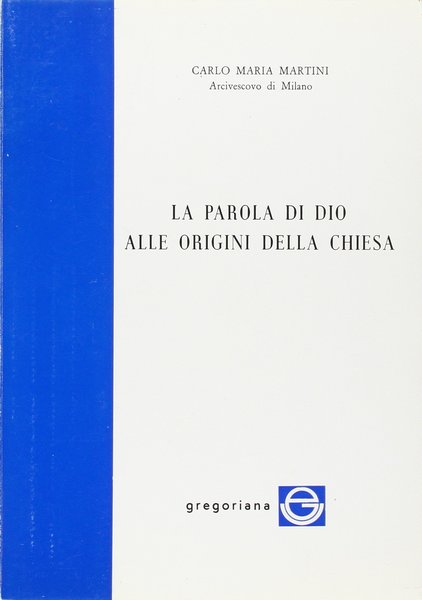 La parola di Dio alle origini della Chiesa.