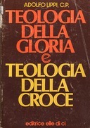 Teologia della gloria e teologia della croce.
