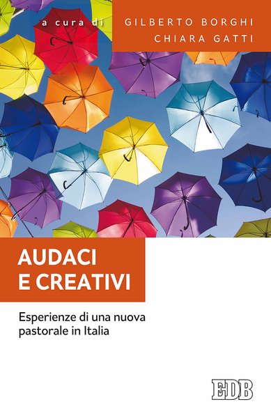 Audaci e creativi.