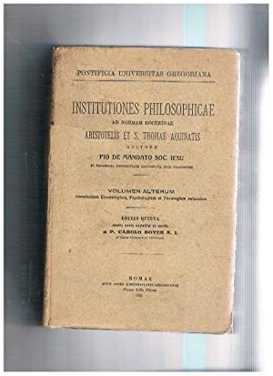 Institutiones Philosophicae ad Normam Doctrinae Aristotelis et S. Thomae Aquinatis …