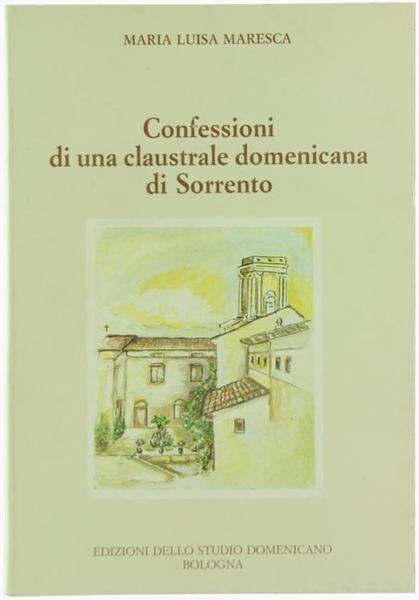 Confessioni di una claustrale domenicana di Sorrento.