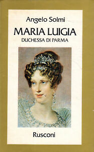 Maria Luigia : duchessa di Parma.