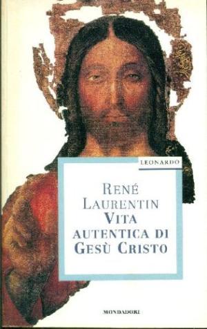 Vita autentica di Gesu' Cristo.