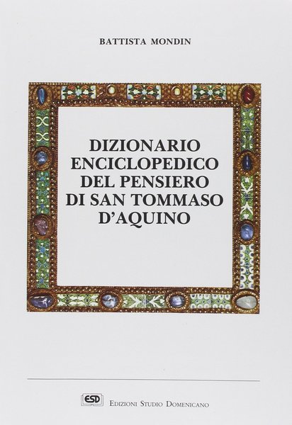 Dizionario enciclopedico del pensiero di San Tommaso d'Aquino.