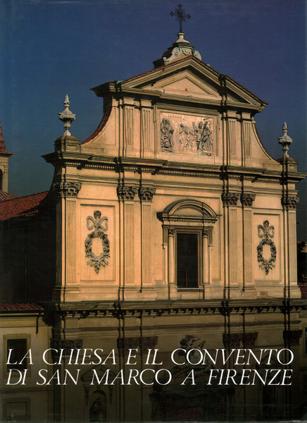La chiesa e il convento di San Marco a Firenze …