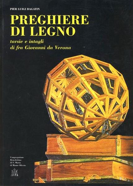 Preghiere di legno. Tarsie ed intarsi di fra Giovanni da …