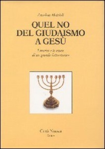 Quel no del giudaismo a Gesù: i motivi e le …