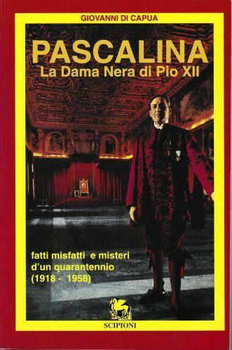 Pascalina la dama nera di Pio XII. Fatti e misfatti …