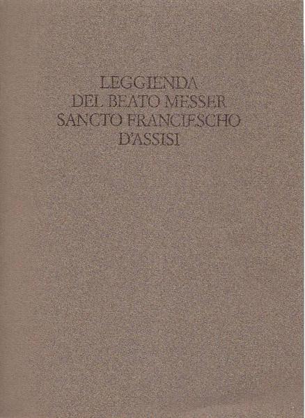 Leggienda del Beato Messer Sancto Francescho d'Assisi: manoscritto Gaddi. Con …