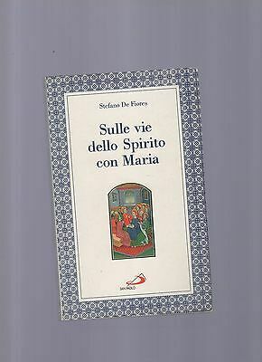 Sulle vie dello Spirito con Maria. Pagine spirituali