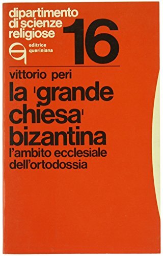 La "Grande Chiesa" bizantina. L'ambito ecclesiale dell'Ortodossia