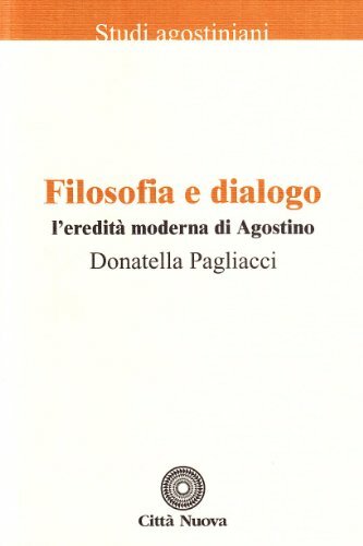 Filosofia e dialogo. L'eredità moderna di Agostino