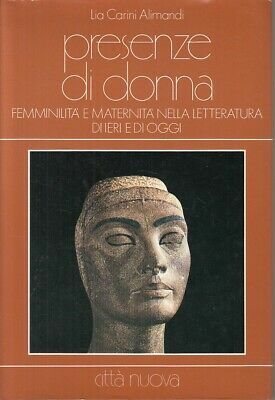Presenze di donna. Femminilità e maternità nella letteratura di ieri …